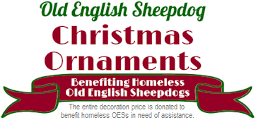 Old English Sheepdog Christmas ornaments that benefit OES rescues.